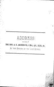 Cover of: Address delivered on the 30th day of October, A.D. 1883, on the occasion of the opening of a Law School in connection with Dalhousie College, Halifax, Nova Scotia