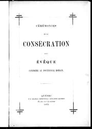 Cover of: Cérémonies de la consécration d'un évêque: conforme au pontifical romain.