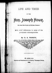 Cover of: Life and times of the Hon. Joseph Howe, the great Nova Scotian and ex-Lieut. Governor: with brief references to some of his prominent contemporaries