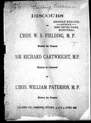 Cover of: Discours de l'Hon. W.S. Fielding, M.P., ministre des finances, Sir Richard Cartwright, M.P., ministre du commerce et L'Hon. William Paterson, M.P., ministre des douanes, Chambre des communes, Ottawa, 5, 12 & 13 avril 1898