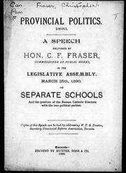 Cover of: A speech delivered by Hon. C.F. Fraser, Commissioner of Public Works, in the Legislative Assembly, March 25th, 1890, on separate schools and the position of the Roman Catholic electors with the two political parties