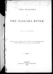 Cover of: The history of the Niagara River: extracted from the sixth annual report of the Commissioners of the State Reservation at Niagara, for the year, 1889