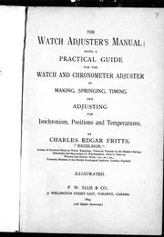 Cover of: The watch adjuster's manual: being a practical guide for the watch and chronometer adjuster in making, springing, timing and adjusting for isochronism, positions and temperatures
