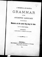 Cover of: A theoretical and practical grammar of the Otchipwe language: for the use of missionaries and other persons living among the Indians