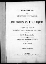 Cover of: Réponses aux objections populaires contre la religion catholique: conférence donnée à la cathédrale d'Ottawa