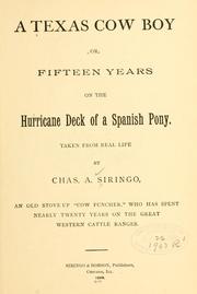 Cover of: A Texas cow boy, or, Fifteen years on the hurricane deck of a Spanish pony by Charles A. Siringo