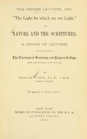Cover of: light by which we see light": or, Nature and the Scriptures. A course of lectures delivered before the Theological seminary and Rutgers college.