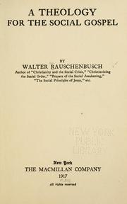Cover of: A theology for the social gospel by Walter Rauschenbusch