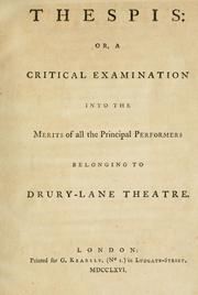 Cover of: Thespis: or, A critical examination into the merits of all the principal performers belonging to Drury-Lane Theatre.
