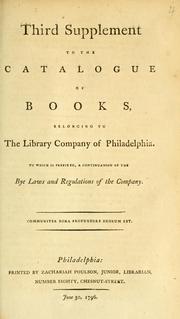 Cover of: Third supplement to the catalogue of books belonging to the Library Company of Philadelphia: to which is prefixed a continuation of the bye laws and reglations of the company.