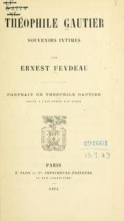 Cover of: Théophile Gautier: souvenirs intimes.  Port. de Théophile Gautier gracé a l'eauforte par Rajon.