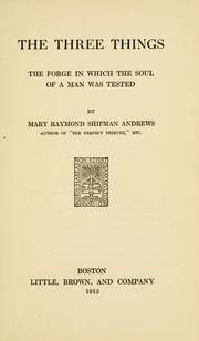 Cover of: three things: the forge in which the soul of a man was tested