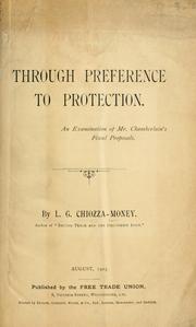 Cover of: Through preference to protection.: An examination of Mr. Chamberlain's fiscal proposals.