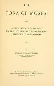 Cover of: The Tora of Moses: being a critical study of Deuteronomy by William Wallace Martin