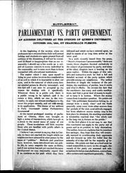 Cover of: Parliamentary vs. party government: an address delivered at the opening of Queen's University, October 16th, 1891 ; A political problem : a paper