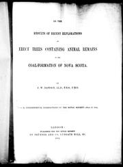 Cover of: On the results of recent explorations of erect trees containing animal remains in the coal-formation of Nova Scotia by by J. W. Dawson.