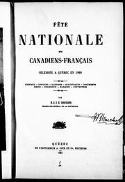 Cover of: Fête nationale des Canadiens-Français célébrée à Québec en 1880: histoire, discours, rapports, statistiques documents, messe, procession, banquet, convention