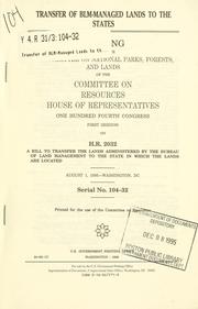 Cover of: Transfer of BLM-managed lands to the states: hearing before the Subcommittee on National Parks, Forests, and Lands of the Committee on Resources, House of Representatives, One Hundred Fourth Congress, first session on H.R. 2032 ... August 1, 1995--Washington, DC.
