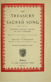 Cover of: Treasury of sacred song: selected from the English lyrical  poetry of four centuries, with notes explanatory and biographical.