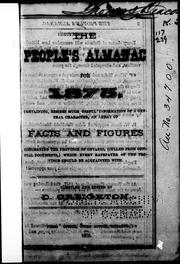 Cover of: The people's almanac for 1875: containing, besides much useful information of a general character, an array of facts and figures concerning the province of Ontario, (culled from official documents), which every rate-payer of the province should be acquainted with