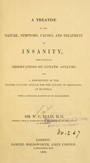 Cover of: A treatise on the nature, symptoms, causes, and treatment of insanity by Ellis, William Charles Sir