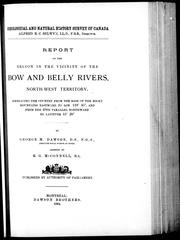 Cover of: Report on the region in the vicinity of the Bow and Belly rivers, Northwest Territory: embracing the country from the base of the Rocky Mountains eastward to lon. 110@ 45', and from the 49th parallel northward to latitude 51@ 20'