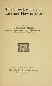 Cover of: The true estimate of life and how to live by Morgan, G. Campbell