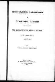 Cover of: History of medecine in Massachusetts: a centennial address delivered before the Massachusetts Medical Society at Cambridge, June 7, 1881