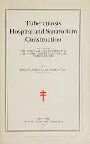 Cover of: Tuberculosis hospital and sanatorium construction, written for the National Association for the Study and Prevention of Tuberculosis