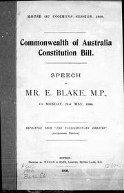 Cover of: Commonwealth of Australia constitution bill: speech by Mr. E. Blake, M.P., on Monday, 21st May, 1900.