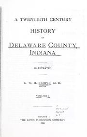 Cover of: A twentieth century history of Delaware County, Indiana by G.W.H. Kemper, editor.