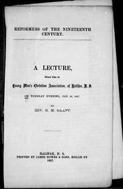 Cover of: Reformers of the nineteenth century: a lecture delivered before the Young Men's Christian Association, of Halifax, N. S. on Tuesday evening, Jan. 29, 1867