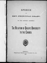 Cover of: Speech by Rev. Prinicipal Grant to the General Assembly on the relation of Queen's University to the Church