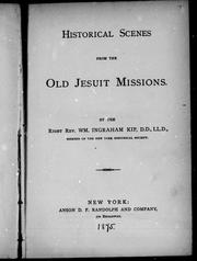 Cover of: Historical scenes from the old Jesuit missions by by Wm Ingraham Kip.