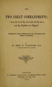 Cover of: The two great commandments: Love the Lord thy God with all thy heart, and thy neighbor as thyself by Robert Smith Candlish