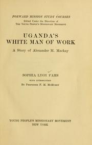 Cover of: Uganda's white man of work: a story of Alexander M. Mackay