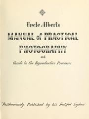 Cover of: Uncle Alberts manual of practical photography: and guide to the reproductive processes