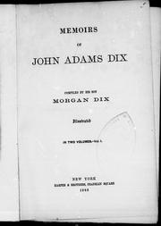 Memoires of John Adams Dix by Dix, Morgan