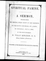Cover of: Spiritual famine: a sermon preached before the Diocesan Church Society of New Brunswick in Trinity Church, St. John on Thursday July 6, 1882