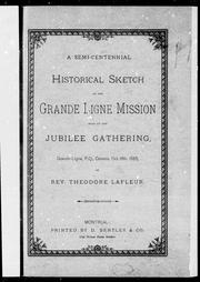 Cover of: A semi-centennial historical sketch of the Grande Ligne Mission: read at the jubilee gathering, Grande-Ligne, Oct. 18th, 1885