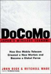 DoCoMo : Japan's wireless tsunami : how one mobile telecom created a new market and became a global force