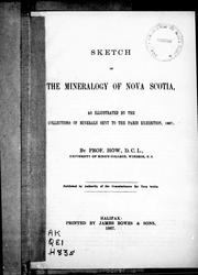 Cover of: Sketch of the mineralogy of Nova Scotia: as illustrated by the collections of minerals sent to the Paris Exhibition, 1867