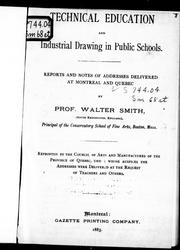Cover of: Technical education and industrial drawing in public schools: reports and notes of addresses delivered at Montreal and Quebec
