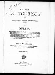 Cover of: L' album du touriste: archéologie, histoire, littérature, sport : Québec: Lévis--Saint-Henri--Saint-Charles--Saint-Michel--Saint-Vallier--Saint-Pierre--Saint-Thomas--Cap Saint-Ignace--l'Islet--Saint-Jean-Port-Joli--Sainte-Anne--Rivière Ouelle--Kamouraska--Rivière du Loup--Cacouna--Trois-Pistoles--Bic--Saint-Fabien--Rimouski--Tadoussac--Malbaie--Eboulements--Baie Saint-Paul--Saint-Joachim--La Bonne Sainte-Anne--Sillery--Cap Rouge--Saint-Augustin--Pointe-aux-Trembles--Cap Santé--Portneuf--Deschambault--Sainte-Marie--Saint-Joseph--Saint-François--Saint-George, Beauce, Saguenay
