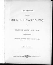 Cover of: Incidents in the life of John G. Howard, Esq. of Colborne Lodge, High Park, near Toronto by 