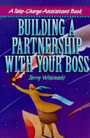 Cover of: Building a partnership with your boss: a take-charge assistant book
