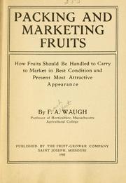 Cover of: Packing and marketing fruits: how fruits should be handled to carry to market in best condition and present most attractive appearance