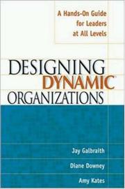 Designing dynamic organizations : a hands-on guide for leaders at all levels