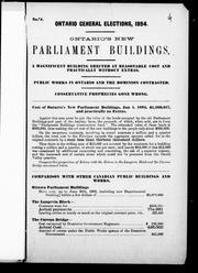 Cover of: Ontario's new Parliament buildings: a magnificent building erected at reasonable cost and practically without extras : public works in Ontario and the Dominion contrasted : Conservative prophecies gone wrong.