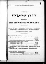 Cover of: A Series of financial facts regarding the Mowat government: proving the Mail's statement to be true, that "The Ontario Government's management of the Finances has been thrifty, judicious, and clean".